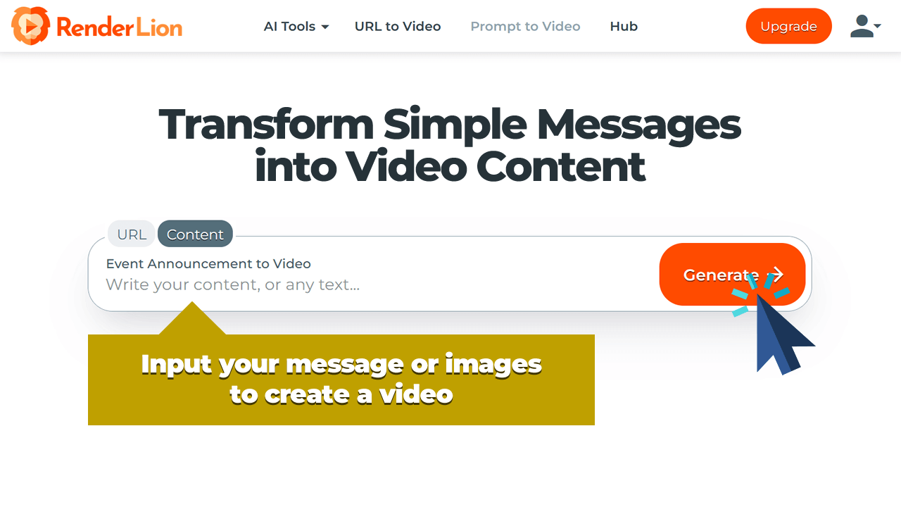 Input your message or images to create a video