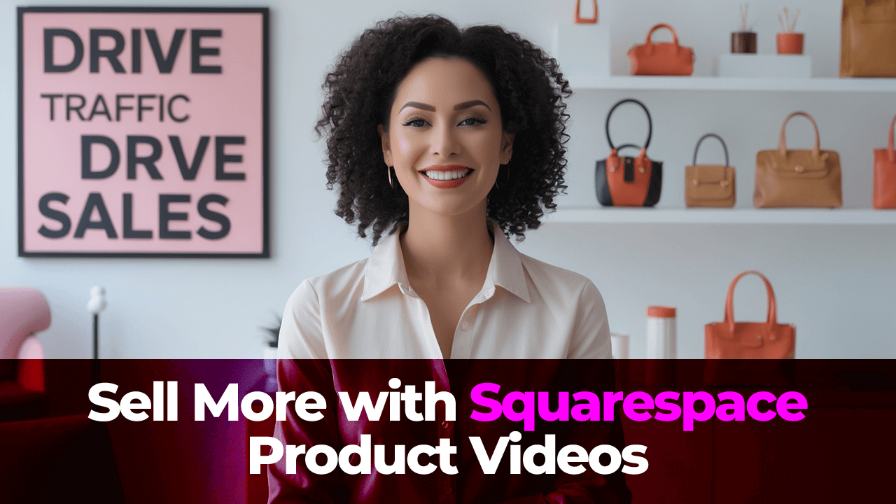 Sell More with Squarespace Product Videos