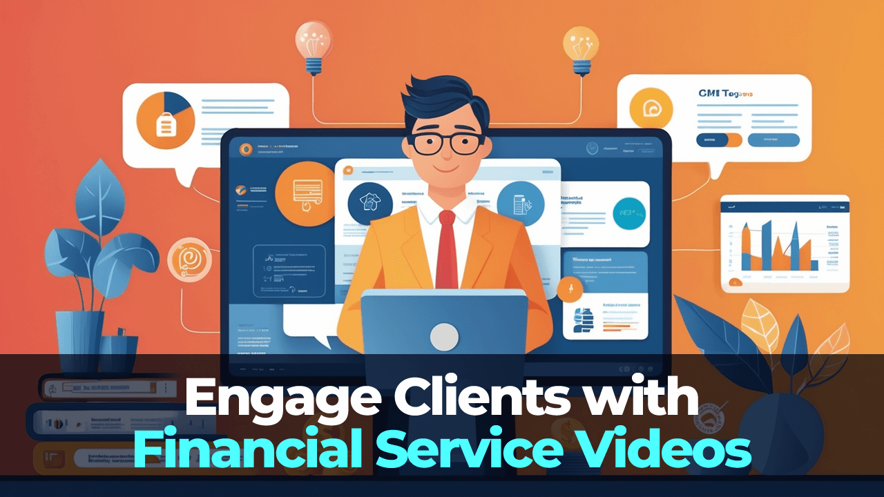 Engage Clients with Financial Service Videos